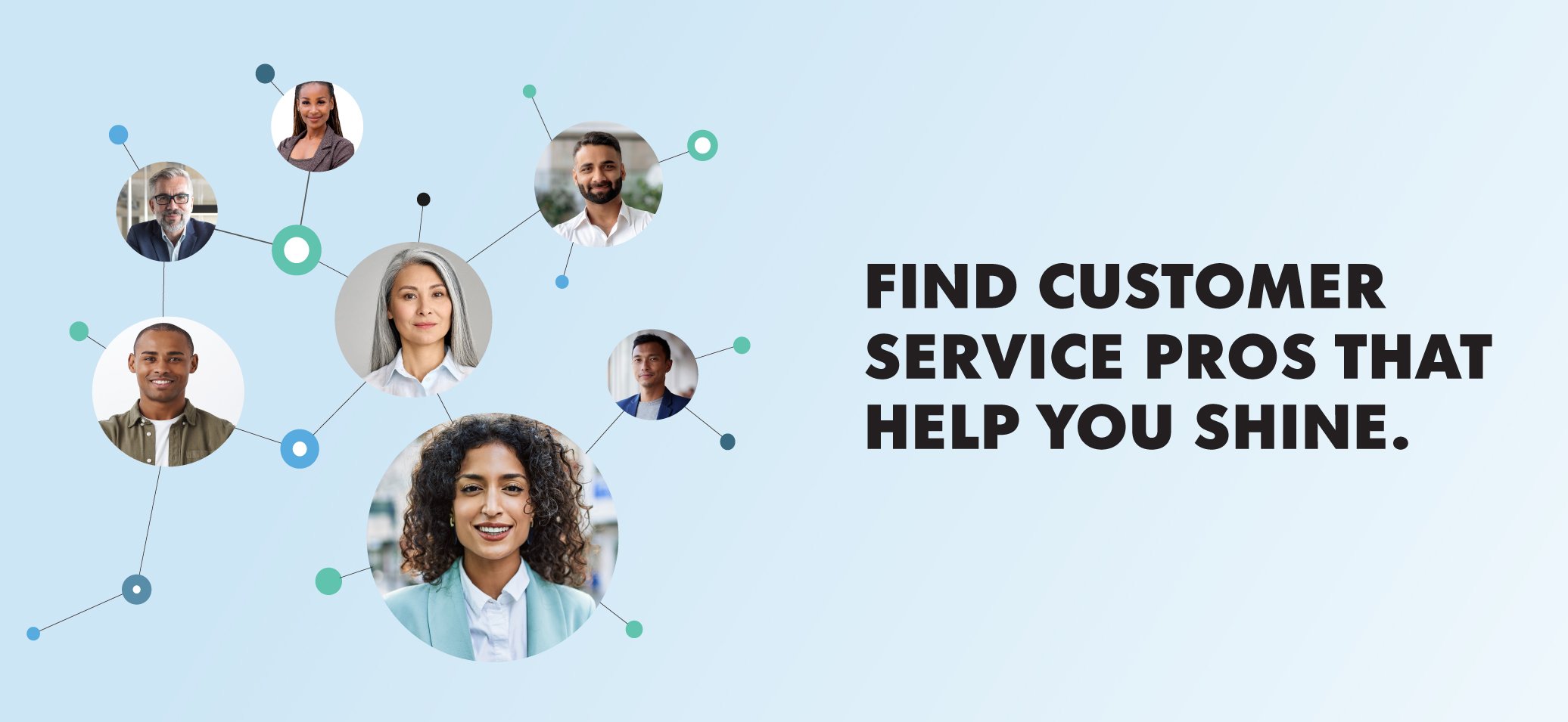 Find customer service pros that help you shine